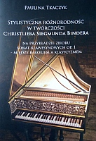 Stylistyczna różnorodność w twórczości Christlieba Siegmunda Bindera na przykładzie zbioru Sonat Klawesynowych op. 1 – między barokiem a klasycyzmem 